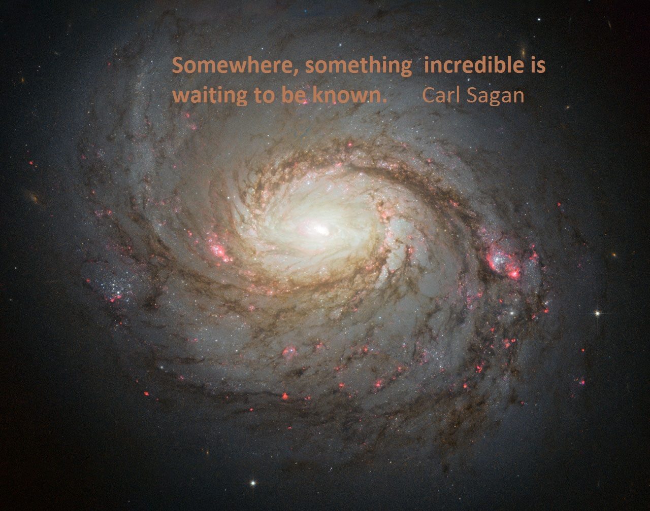 A spiral galaxy with the quote "somewhere, something incredible is waiting to be known" by Carl Sagan